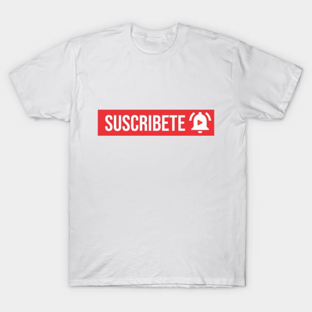 suscribete T-Shirt by josebrito2017